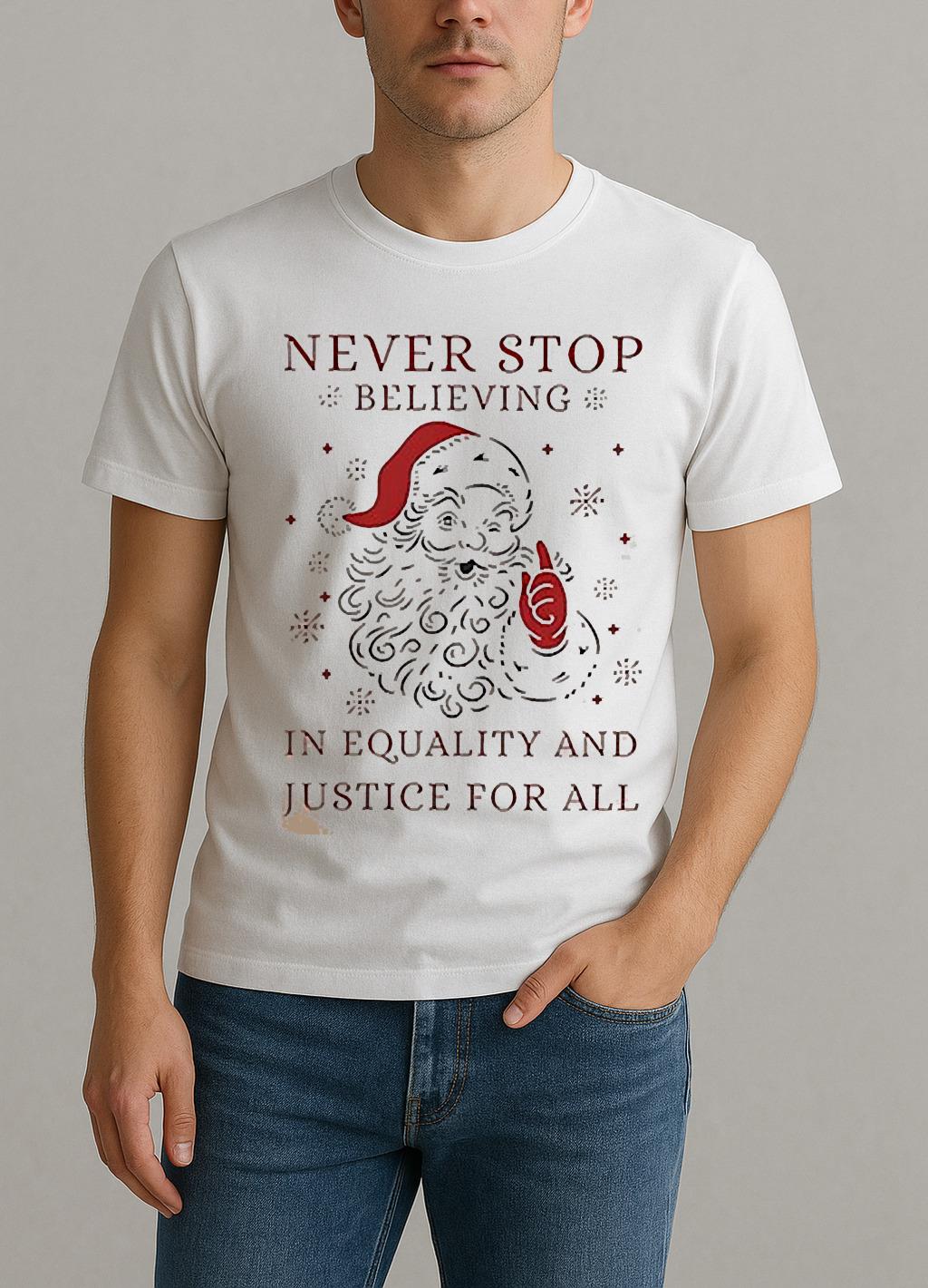 Anti Trump Never Stop Believing In Justice For All Santa Christmas Shirt by Bino Shirt – Custom Graphic T-Shirt