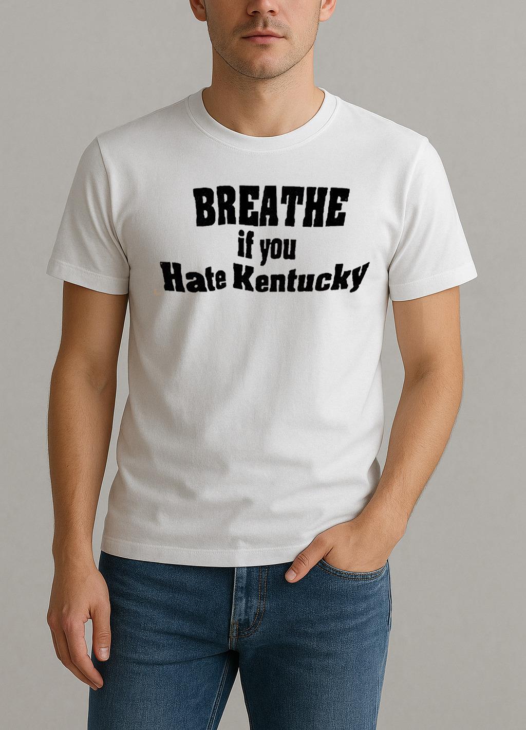Breathe If You Hate Kentucky Shirt by Bino Shirt – Custom Graphic T-Shirt