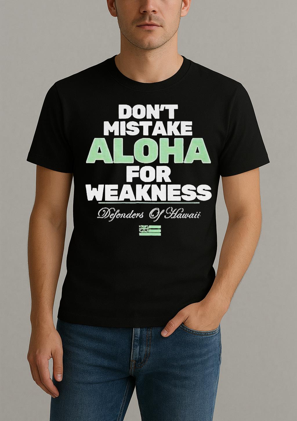 Dont Mistake Aloha For Weakness Defenders Of Hawaii Shirt by Bino Shirt – Custom Graphic T-Shirt
