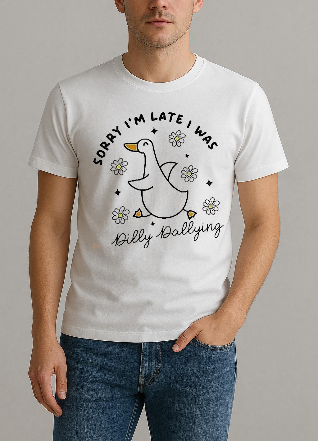 Duck Sorry Im Late I Was Dilly Dallying Shirt by Bino Shirt – Custom Graphic T-Shirt