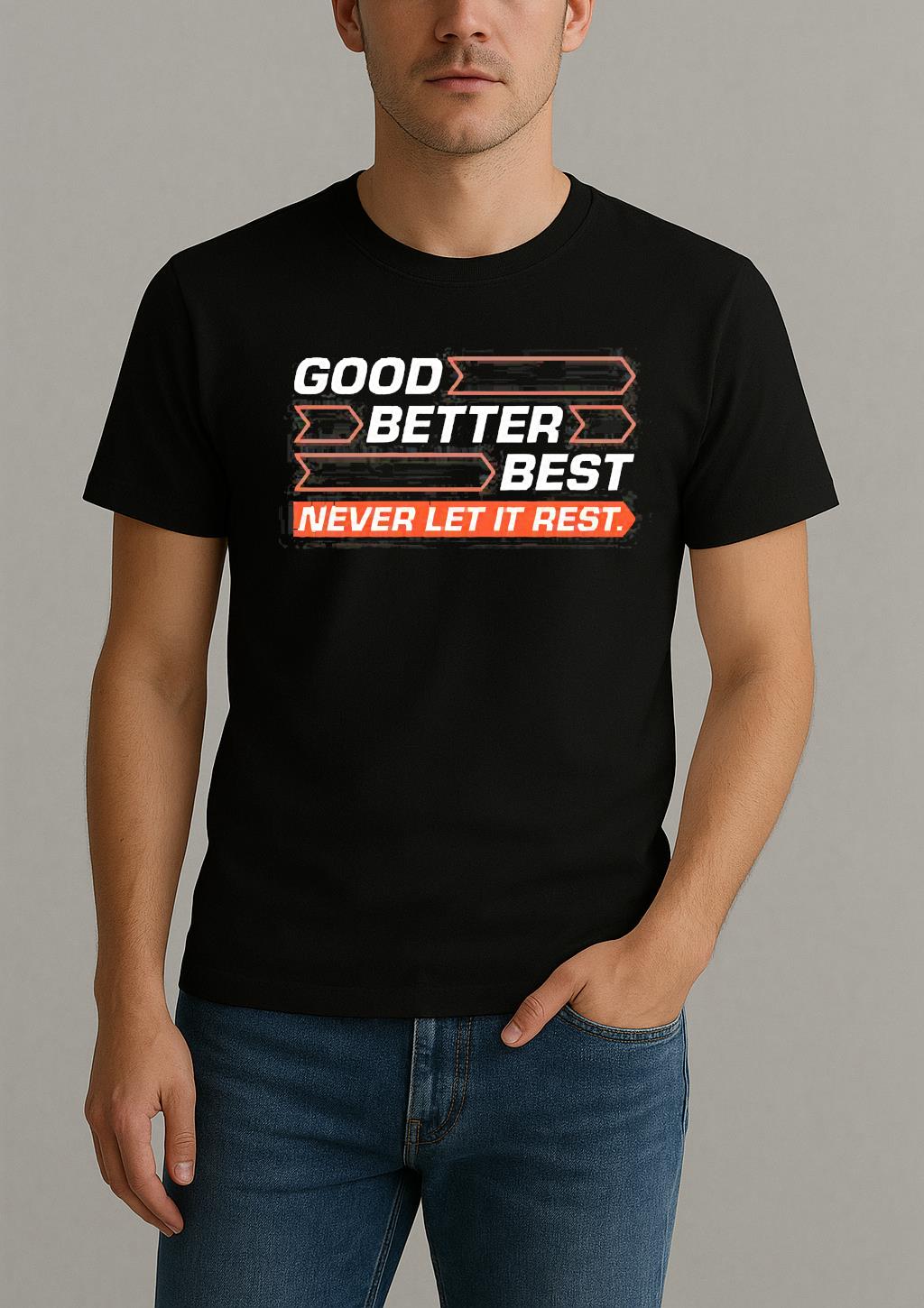 Good Better Best Never Let It Rest Shirt by Bino Shirt – Custom Graphic T-Shirt