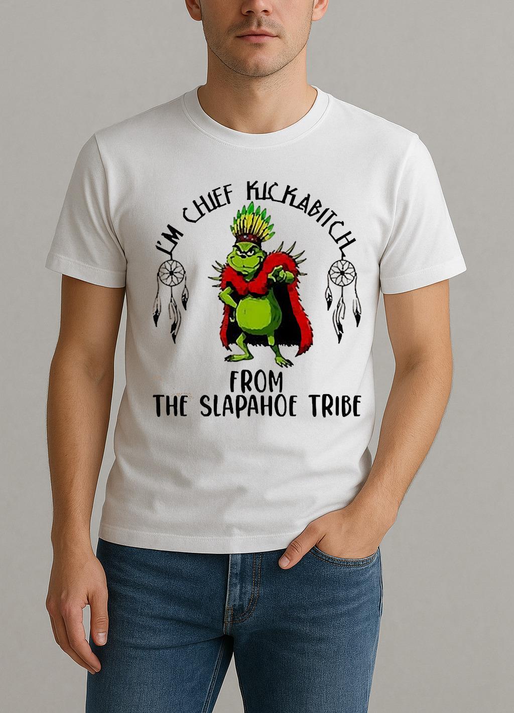 Grinch Im Chief Kickabitch From The Slapahoe Tribe Christmas Shirt by Bino Shirt – Custom Graphic T-Shirt