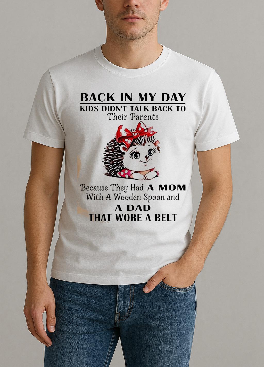 Hedgehog Back In My Day Kids Didnt Talk Back To Their Parents Shirt by Bino Shirt – Custom Graphic T-Shirt