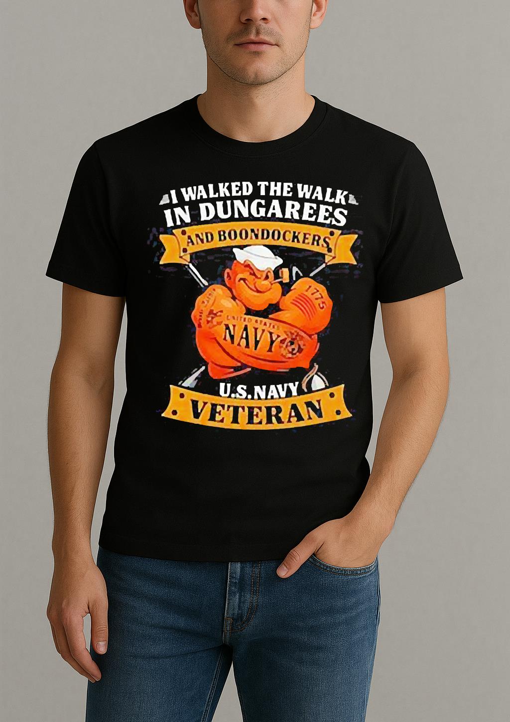 I Walked The Walk In Dungarees And Boondockers Usnavy Veteran Shirt by Bino Shirt – Custom Graphic T-Shirt