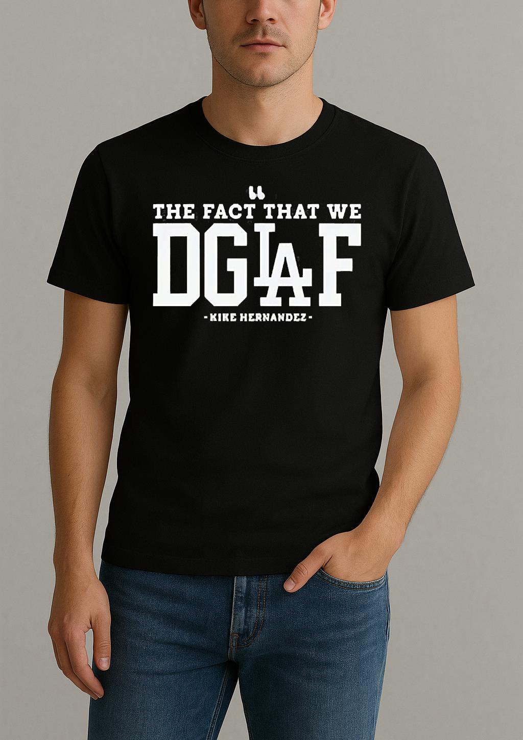 Kike Hernandez The Fact That We Dglaf T Shirt by Bino Shirt – Custom Graphic T-Shirt