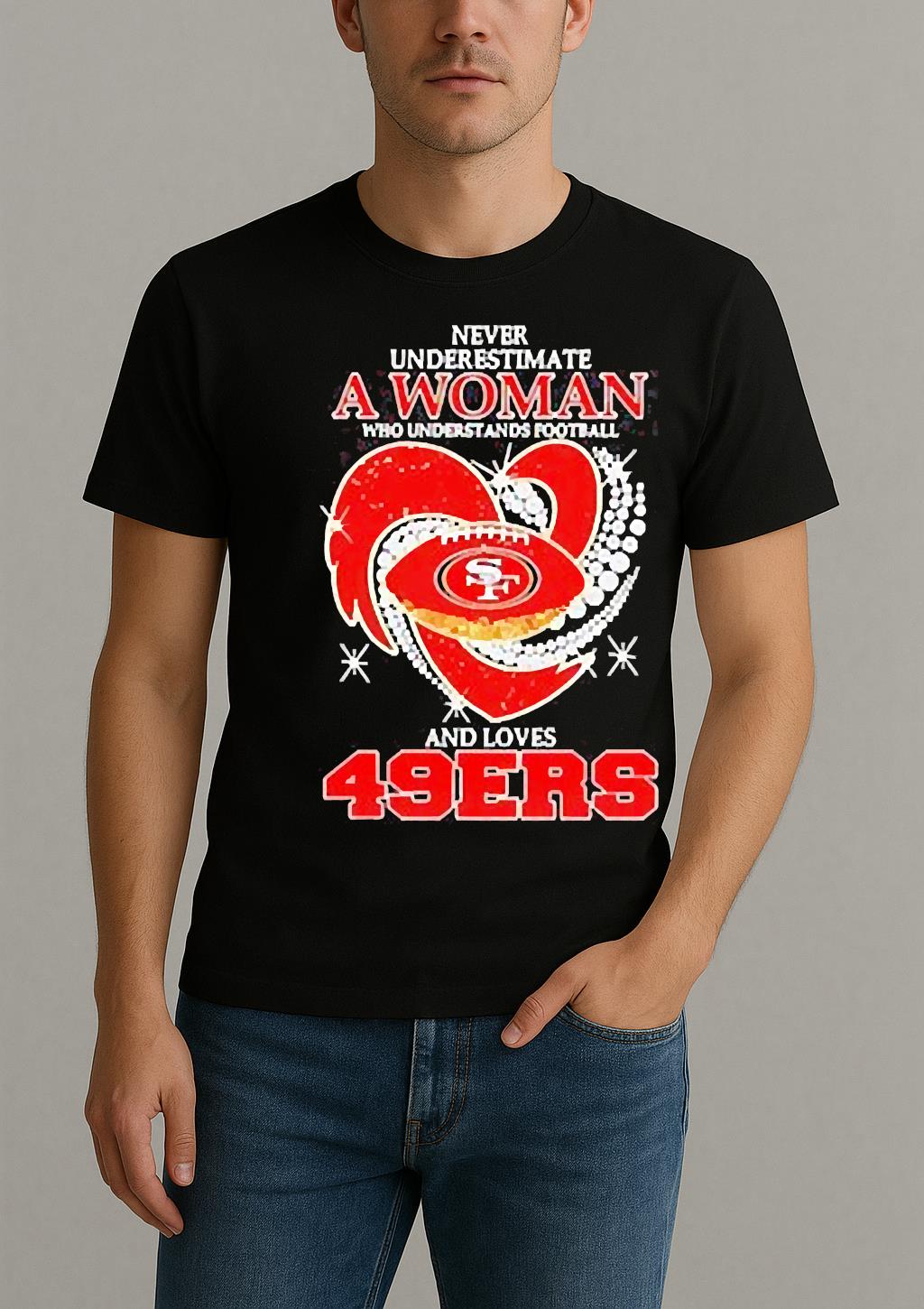 Never Underestimate A Woman Who Understands Football And Loves San Francisco 49Ers T Shirt by Bino Shirt – Custom Graphic T-Shirt