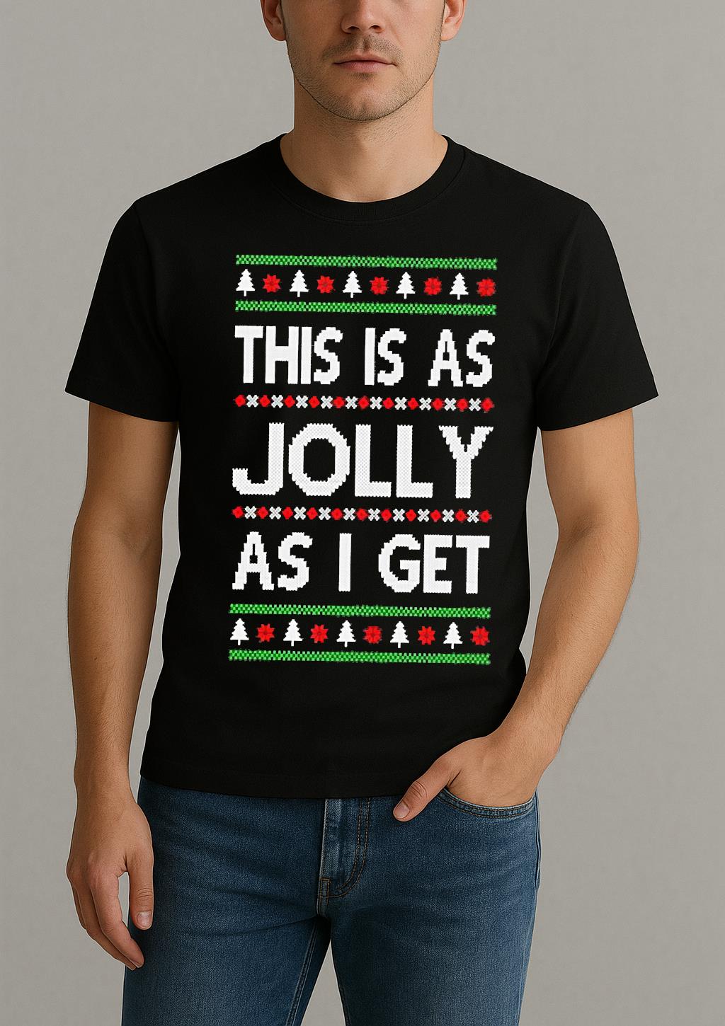 Premium This Is As Jolly As I Get Ugly Christmas Sweat T Shirts Sweater Hoodie by Bino Shirt – Custom Graphic T-Shirt