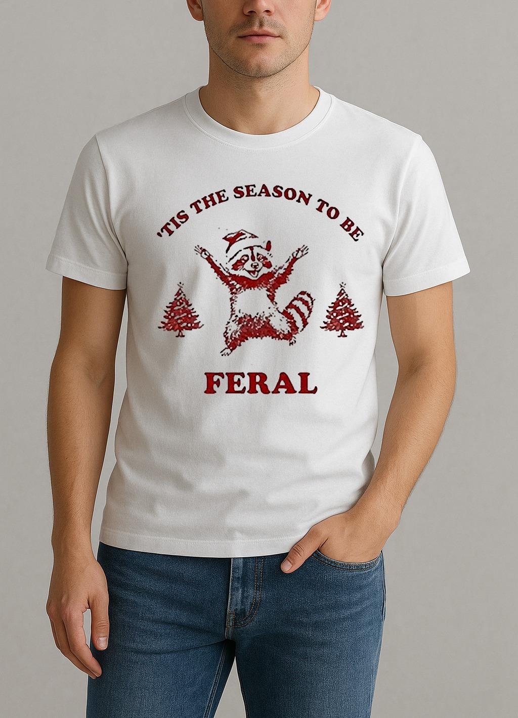 Tis The Season To Be Feral Christmas 2025 Shirt by Bino Shirt – Custom Graphic T-Shirt