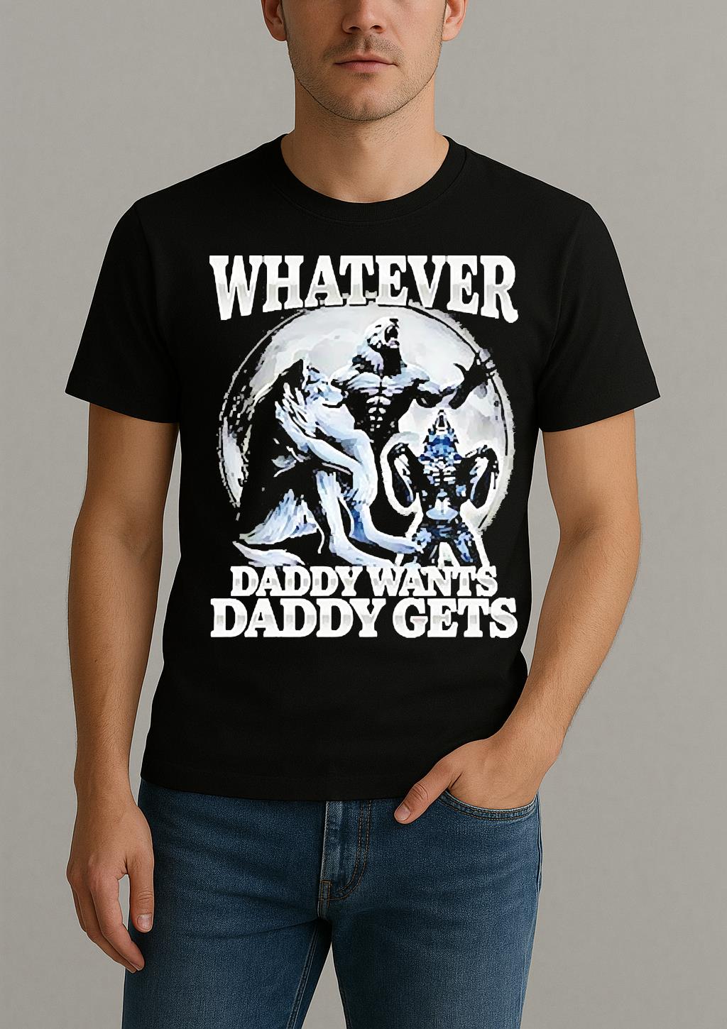 Whatever Daddy Wants Daddy Gets Wolf Shirt by Bino Shirt – Custom Graphic T-Shirt