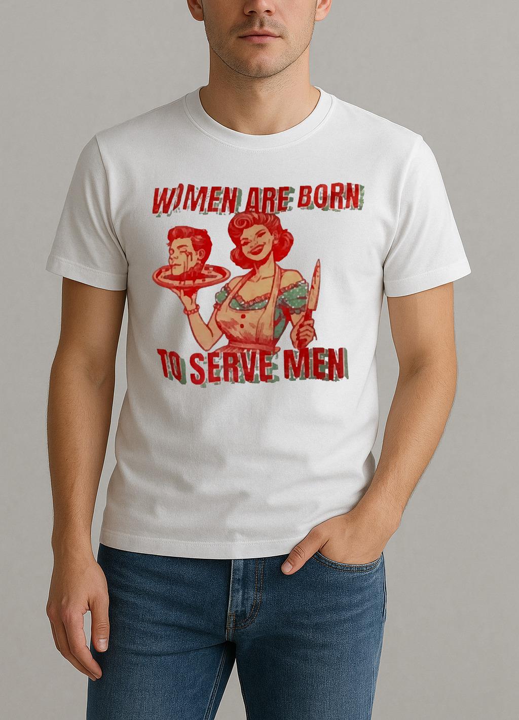 Women Are Born To Serve Men Premium Shirt by Bino Shirt – Custom Graphic T-Shirt