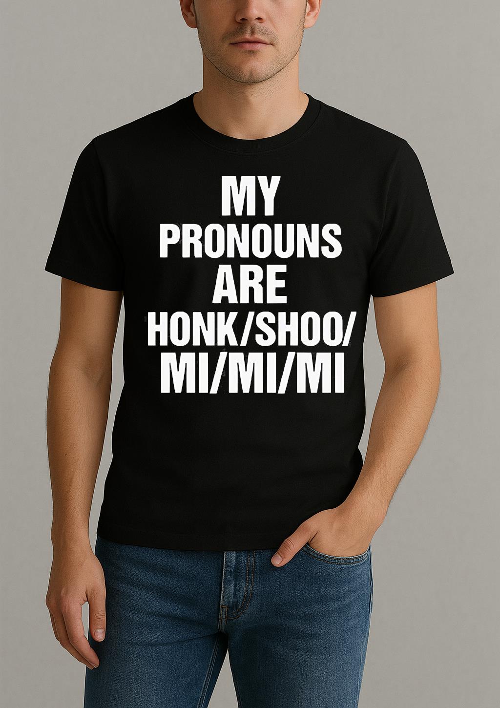 My Pronouns Are Honks by Bino Shirt – Custom Graphic T-Shirt
