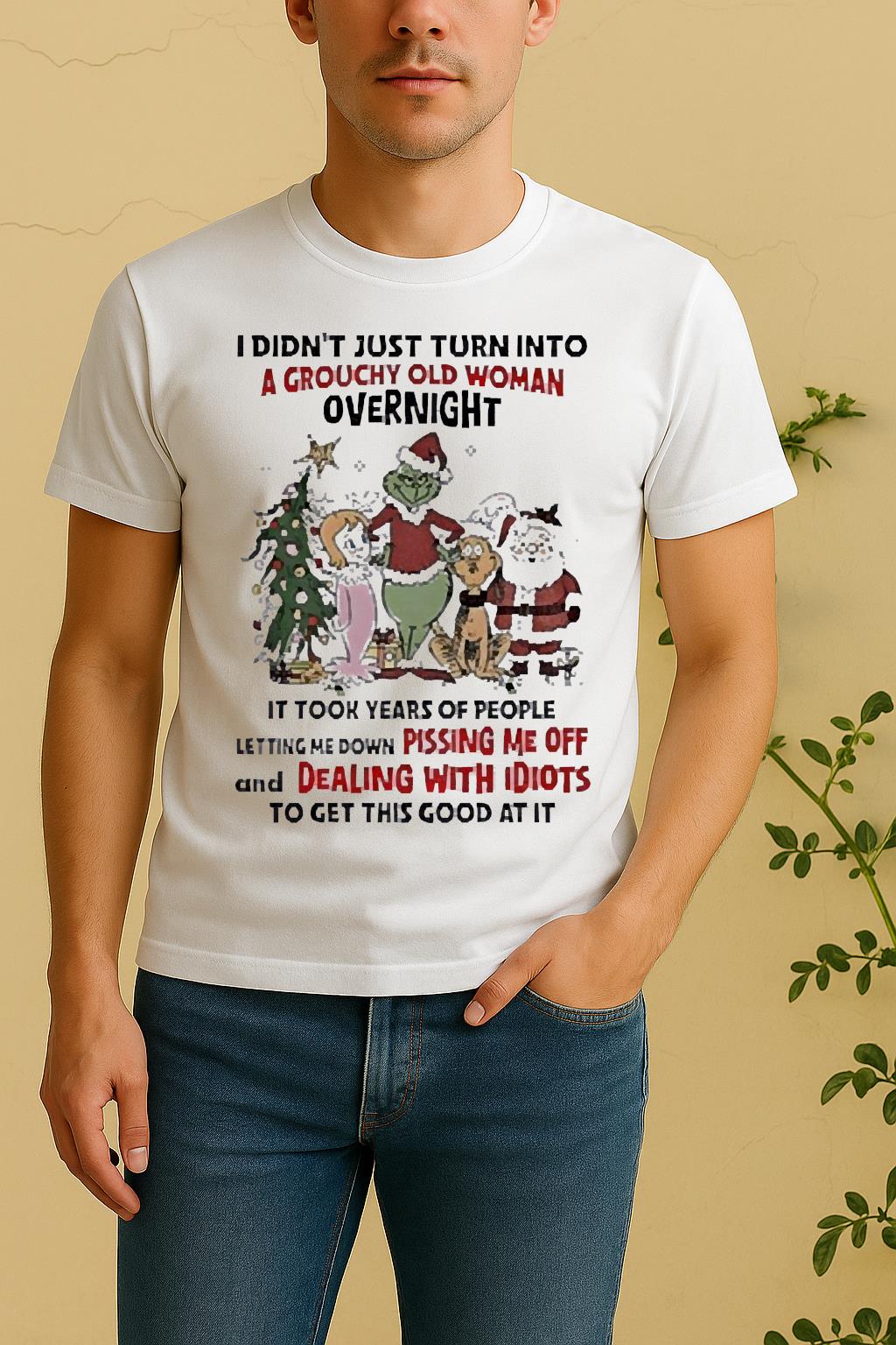 Official Grinch And Friends I Didnt Just Turn Into A Grouchy Old Woman Overnight Christmas Shirt by Bino Shirt – Custom Graphic T-Shirt