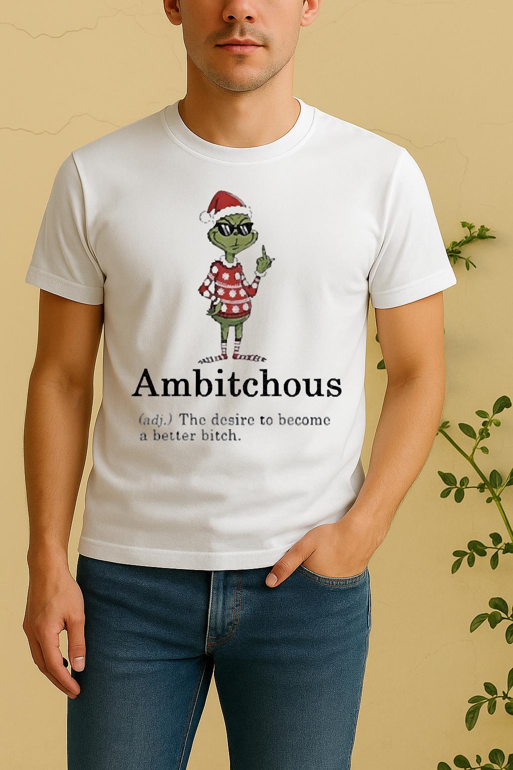 Official Grinch Middle Finger Ambitchous The Desire To Become A Better Bitch Santa Christmas Shirt by Bino Shirt – Custom Graphic T-Shirt
