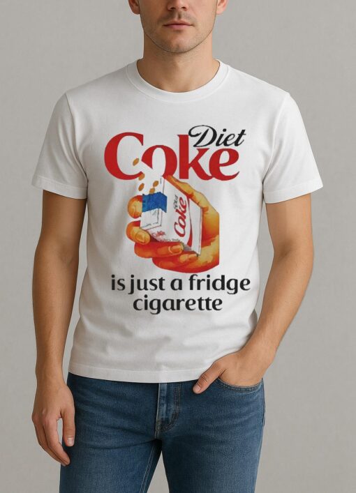 Officials Diet Coke Is Just A Fridge Cigarette Premium Shirt