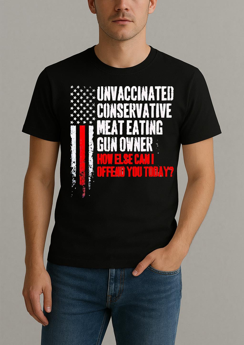 Officials Unvaccinated Conservative Meat Eating Gun Owner How Else Can I Offend You Today Shirt by Bino Shirt – Custom Graphic T-Shirt
