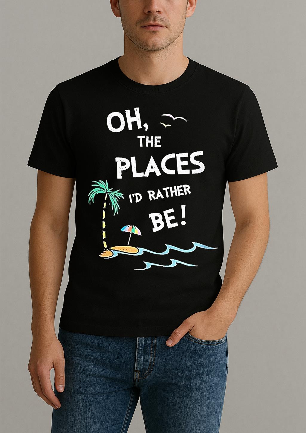 Oh The Places Id Rather Be Beach Shirt by Bino Shirt – Custom Graphic T-Shirt