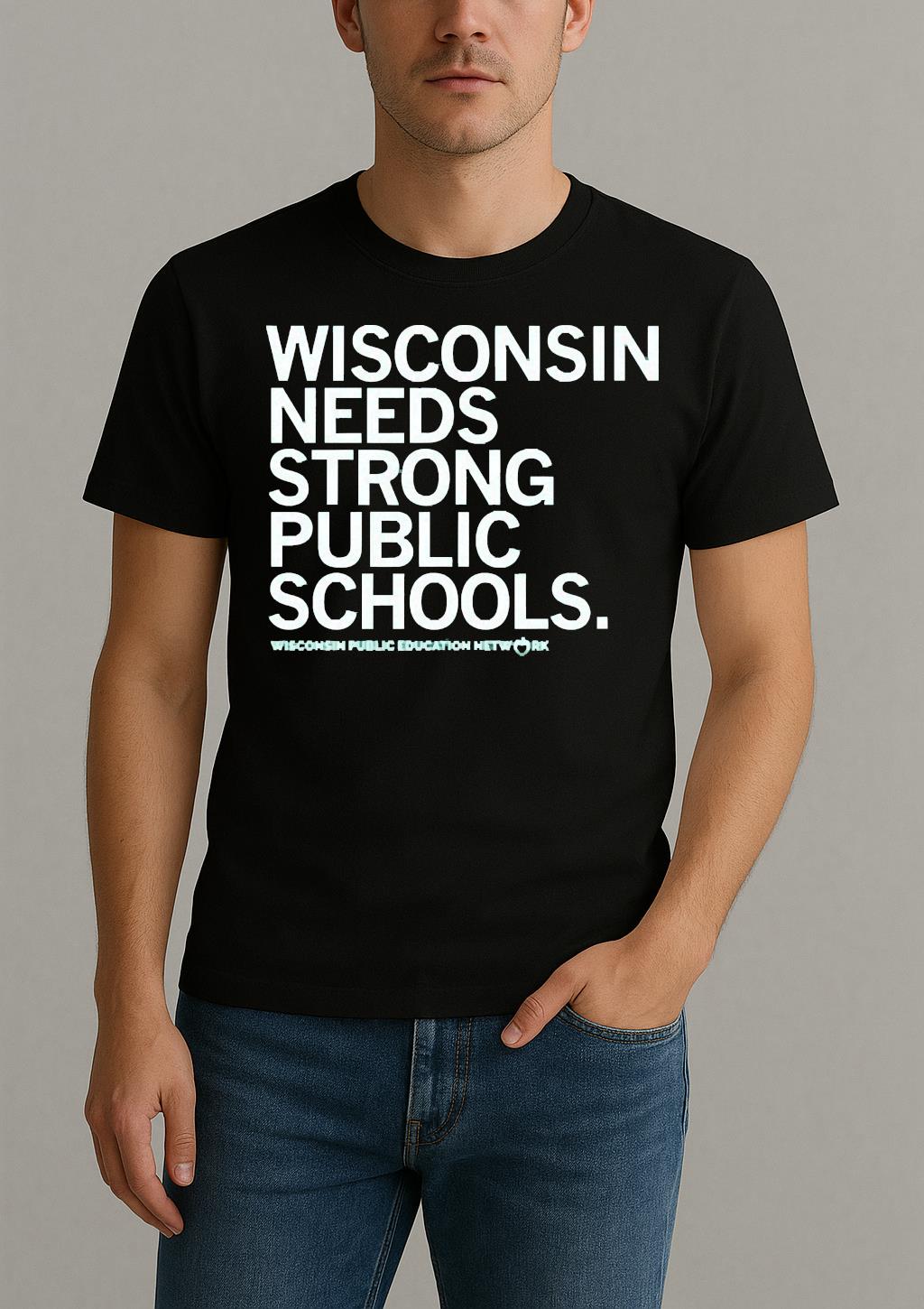 Wisconsin Needs Strong Public Schools Shirt by Bino Shirt – Custom Graphic T-Shirt